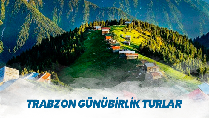 Trabzon Günübirlik Turlar - 0850 550 0 983